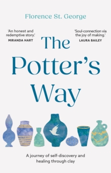 Image for The potter's way  : heal your mind and unleash your creativity through the power of clay