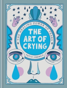 Image for The art of crying  : the healing power of tears
