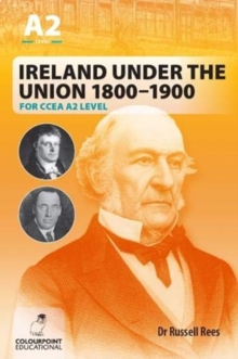 Image for Ireland Under the Union 1800-1900 for CCEA A2 Level