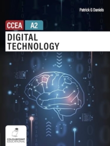 Digital Technology for CCEA A2 Level - Daniels, Patrick G