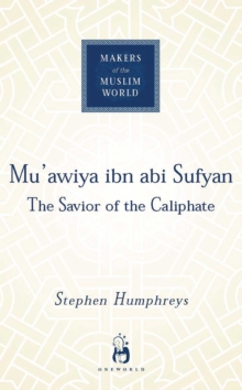 Image for Muawiya ibn Abi Sufyan: from Arabia to empire