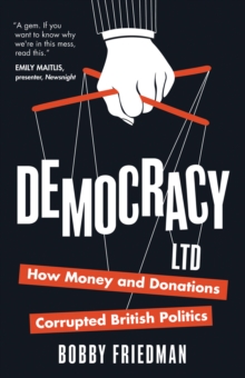 Image for Democracy Ltd  : how money and donations corrupted British politics