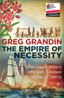 Image for The empire of necessity  : the untold history of a slave rebellion in the age of liberty