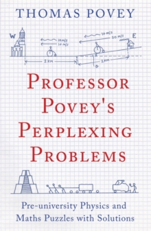 Image for Professor Povey's perplexing problems  : pre-university physics and maths puzzles with solutions