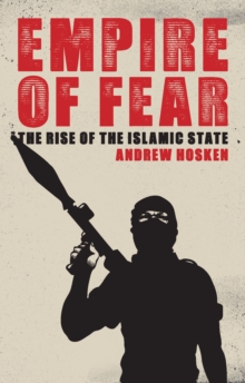 Image for Empire of fear  : inside the Islamic State