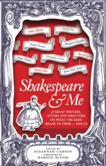 Image for Shakespeare & me  : great writers, actors, and directors on what the bard means to them - and us