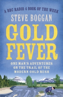 Image for Gold fever  : one man's adventures on the trail of the modern Gold Rush