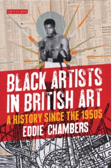 Image for Black artists in British art  : a history from 1950 to the present