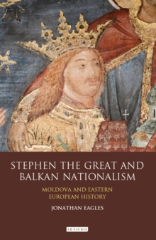 Image for Stephen the Great and Balkan Nationalism