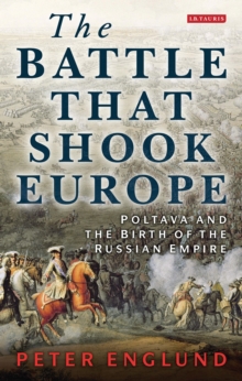 Image for The battle that shook Europe  : Poltava and the birth of the Russian Empire