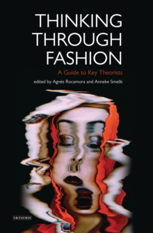 Thinking Through Fashion: A Guide to Key Theorists