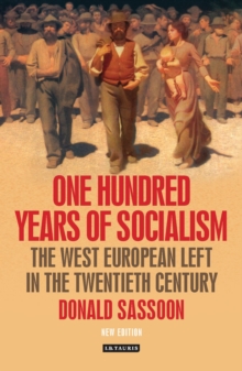 Image for One hundred years of socialism  : the West European Left in the twentieth century