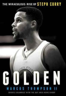 Image for Golden: The Miraculous Rise of Steph Curry