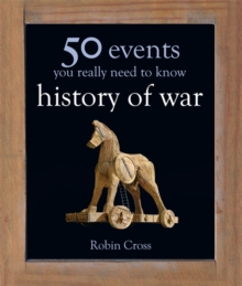 Image for 50 Events You Really Need to Know: History of War