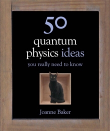 50 Quantum Physics Ideas You Really Need to Know