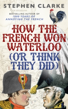 Image for How the French won Waterloo (or think they did)