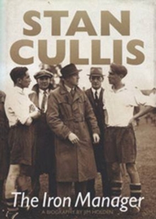 Stan Cullis: The Iron Manager