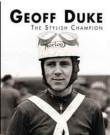 Geoff Duke – The Stylish Champion