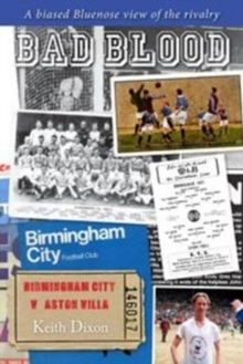 Bad Blood – Birmingham City v Aston Villa – a Biased Bluenose View of the Rivalry.