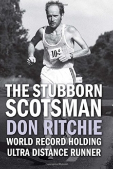 The Stubborn Scotsman: Don Ritchie – World Record Holding Ultra Distance Runner