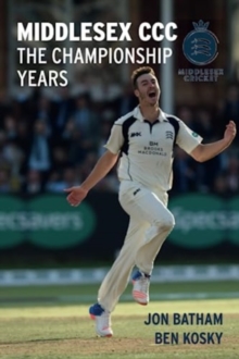 Middlesex CCC – The Championship Years