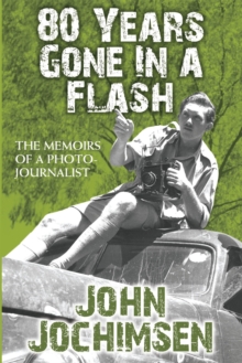Image for 80 Years Gone in a Flash - The Memoirs of a Photojournalist