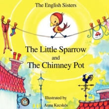 Image for The little sparrow and the chimney pot  : storytime for kids with NLP