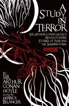 Image for A Study in Terror:  Sir Arthur Conan Doyle's Revolutionary Stories of Fear and the Supernatural