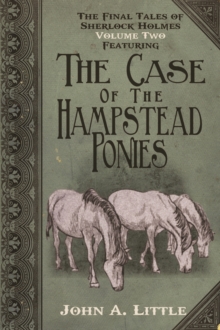 Image for The Final Tales of Sherlock Holmes - Volume 2: Featuring The Case of the Hampstead Ponies