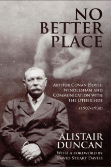 Image for No Better Place: Arthur Conan Doyle, Windlesham and Communication with The Other Side (1907-1930)