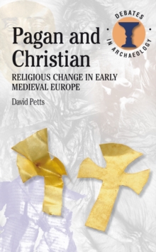 Image for Pagan and Christian: Religious Change in Early Medieval Europe