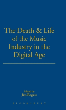 Image for The Death and Life of the Music Industry in the Digital Age