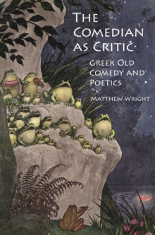 Image for The comedian as critic: Greek old comedy and poetics