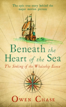 Image for Beneath the heart of the sea: the sinking of the whaleship Essex