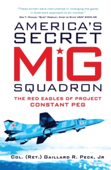 Image for America's secret MiG squadron: the Red Eagles of project CONSTANT PEG