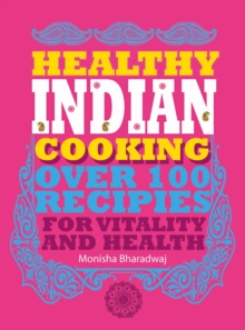 Image for Healthy Indian cooking  : over 100 recipes for vitality and wellness