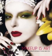 Image for Makeup is art  : professional techniques for creating original looks