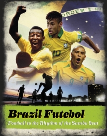 Image for Brazil Futebol:Football to the Rhythm of the Samba Beat