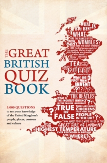 Image for The great British quiz book  : test your knowledge of the United Kingdom's people, places, customs and culture
