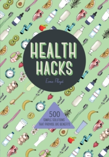 Image for Health hacks  : 500 simple solutions that provide big benefits