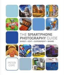 Image for The smartphone photography guide  : shoot, edit, experiment, share