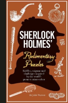 Sherlock Holmes’ Rudimentary Puzzles: Riddles, enigmas and challenges