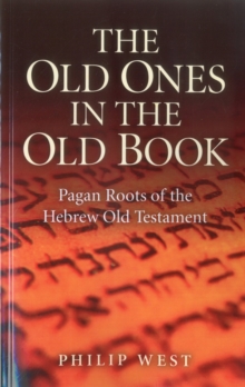 Image for The only ones in the old book: pagan roots of the Hebrew Old Testament