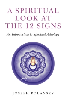 Image for A spiritual look at the 12 signs: an introduction to spiritual astrology