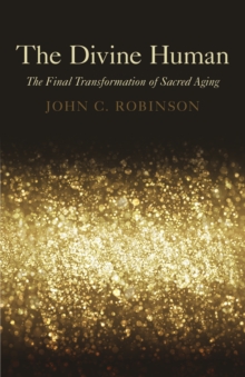 Image for Divine Human, The - The Final Transformation of Sacred Aging