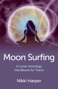 Image for Moon surfing: a lunar astrology handbook for teens