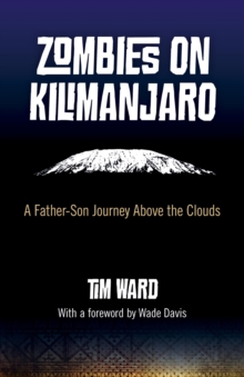 Image for Zombies on Kilimanjaro - A Father/Son Journey Above the Clouds