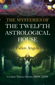 Mysteries of the Twelfth Astrological House, The: Fallen Angels