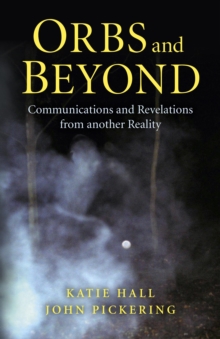 Image for Orbs and Beyond – Communications and Revelations from another Reality