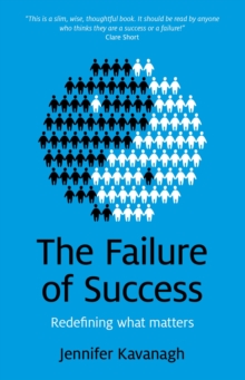 Image for The failure of success: redefining what matters